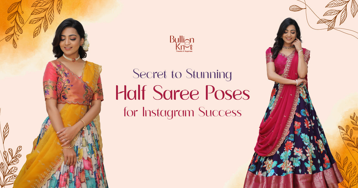 Bullion Knot - Secret to Traditional Halfsaree Poses for Instagram Success