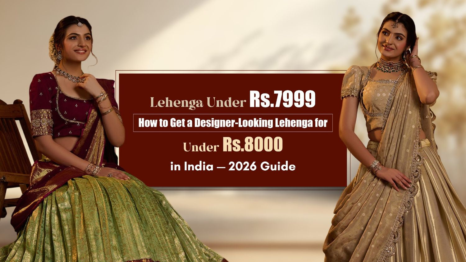 How to Get a Designer-Looking Lehenga for Under Rs.7999 in India - 2026 Guide