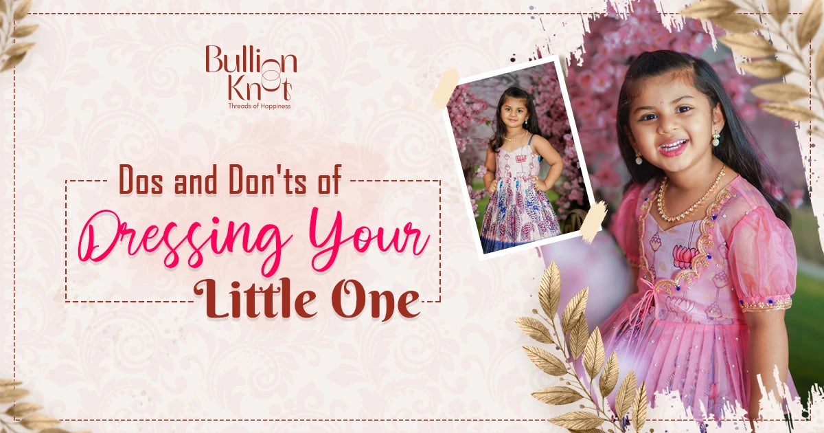 Dos and Don'ts of Dressing Your Kids - Bullion Knot Guide