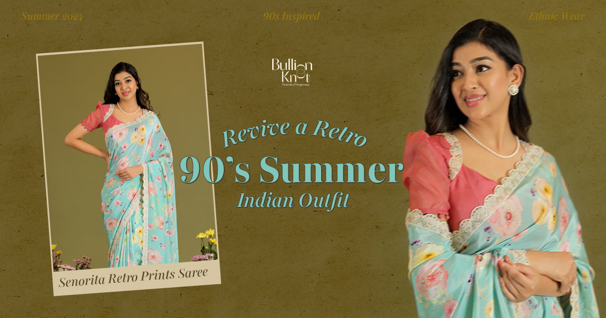 Bullion Knot- Revive a Retro 90s Summer Indian Outfit