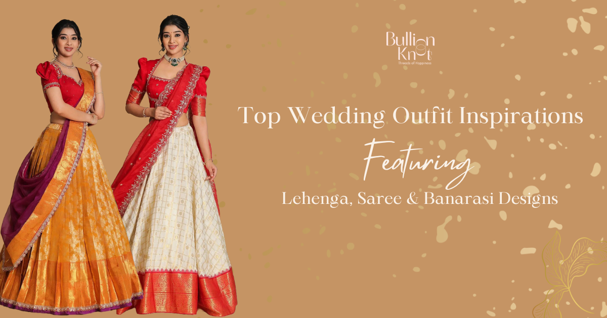 bullion knot - Indian wedding outfits for women