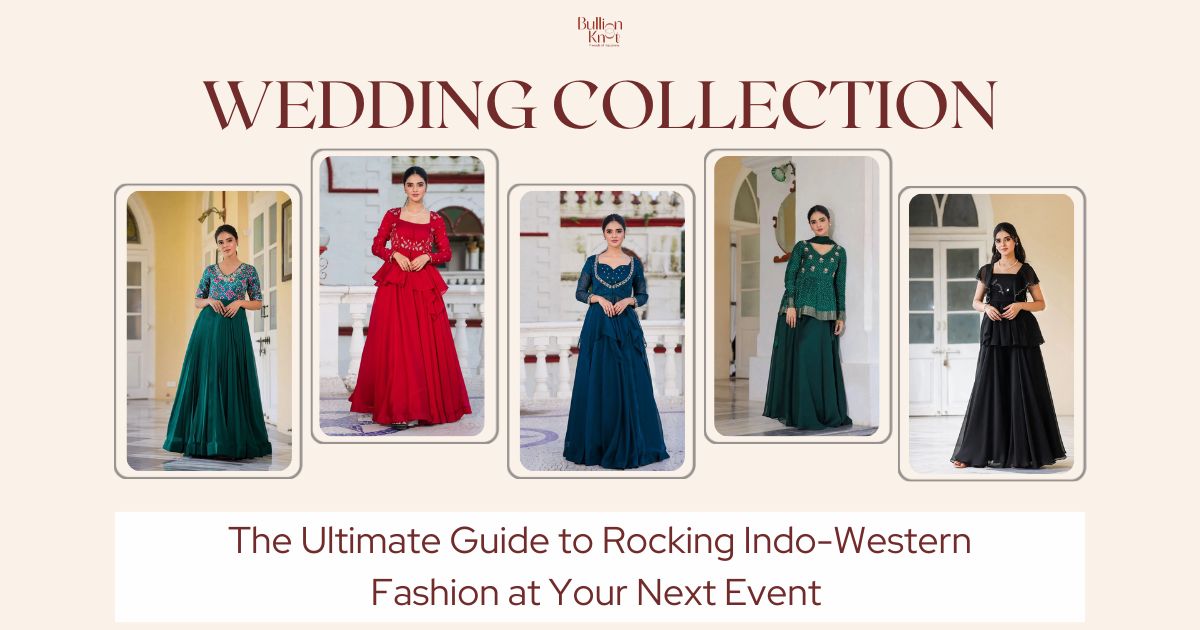 indo western outfit ideas for wedding - Bullion Knot Wedding Collection