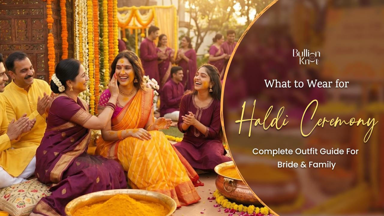 Haldi Ceremony Outfit Guide 2026 by Bullion Knot