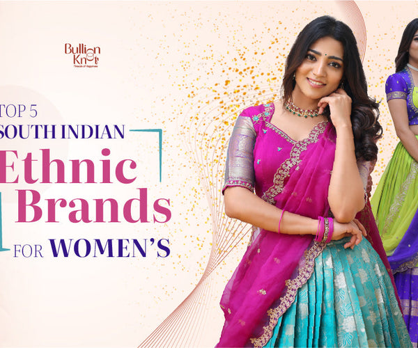 Top 5 Women's South Indian Ethnic Brands in 2025 Top 5 Women's South Indian Ethnic Brands in 2025