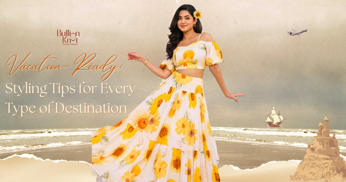 Indian Resort Wear Styling Tips for Every Type of Destination (2025) Indian Resort Wear Styling Tips for Every Type of Destination (2025)