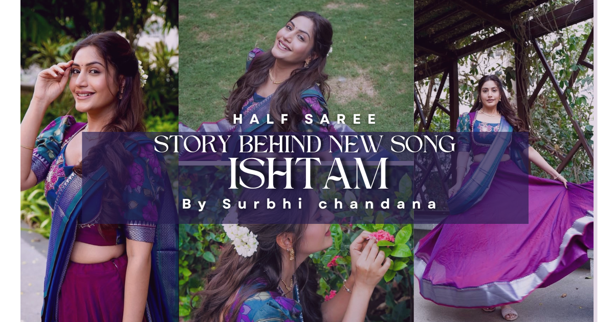 Colorful collage of Surbhi Chandana in a half saree, showcasing her viral look for the ISHTAM song, with vibrant traditional attire and scenic outdoor backgrounds.