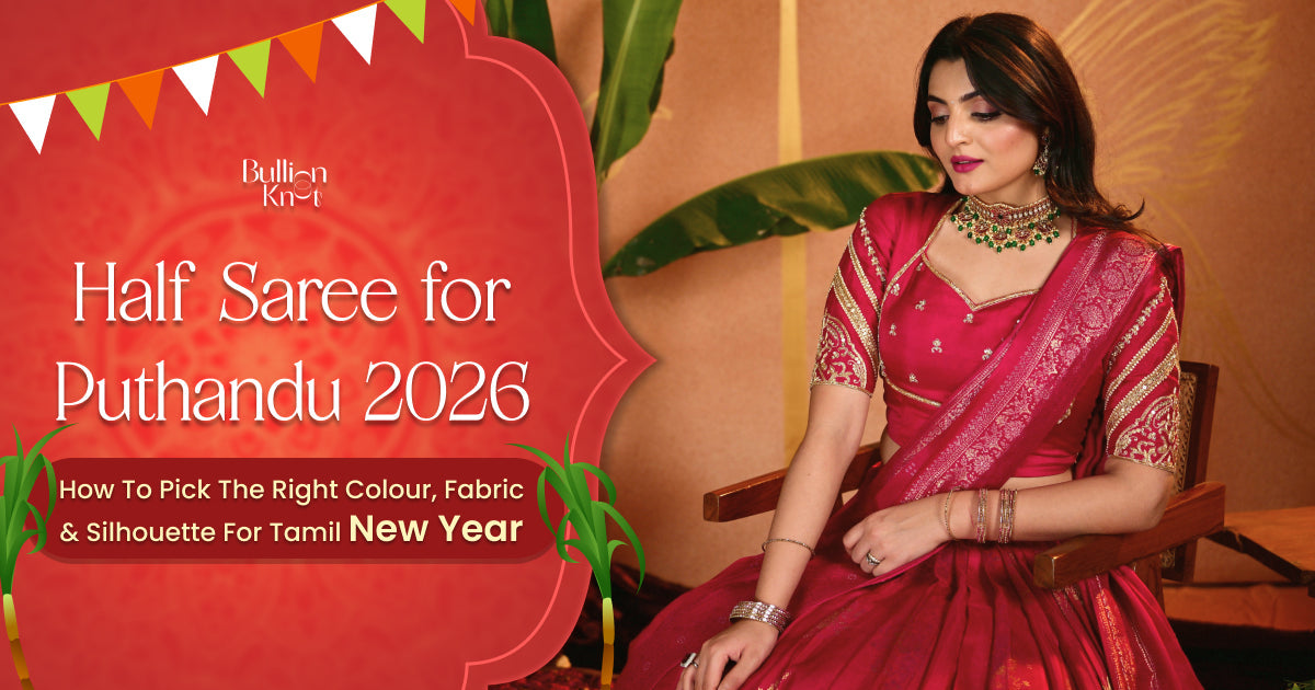 Half Saree for Puthandu 2026: Colour, Fabric & Silhouette