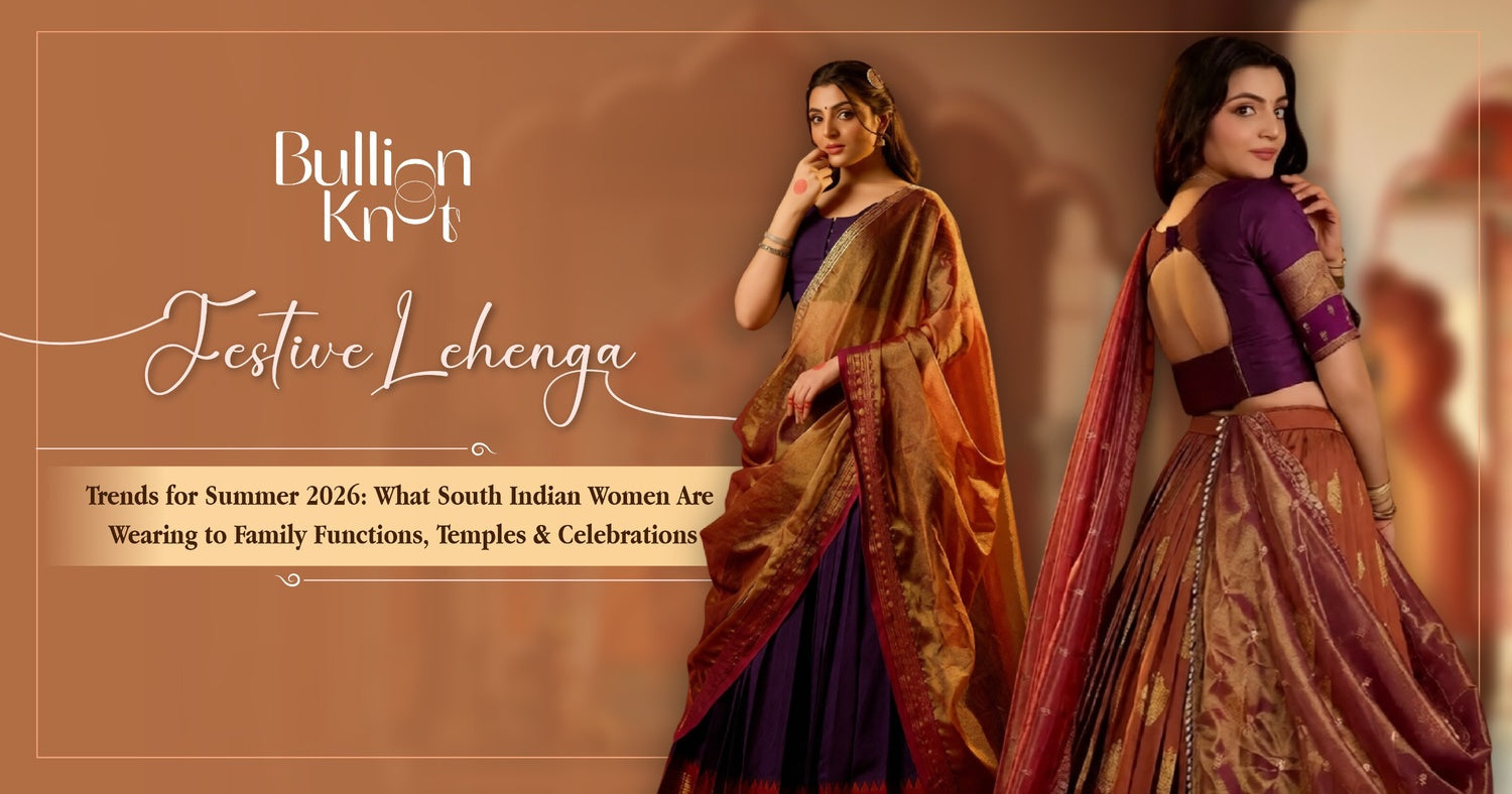 Festive Lehenga Trends for Summer 2026 by Bullion Knot